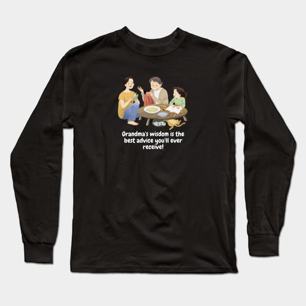 Grandma's wisdom is the best advice you'll ever receive! Long Sleeve T-Shirt by Nour